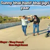 Sunny bhai Hanif bhai jigri yaar